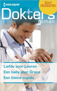 Liefde voor Lauren ; Een baby voor Grace ; Een kleine cupido (3-in-1)