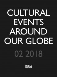 Cultural events around our globe 02 2018
