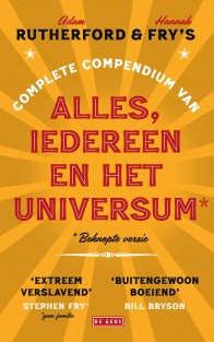 Adam Rutherford & Hannah Fry's complete compendium van alles, iedereen en het universum* • Complete compendium van alles, iedereen en het universum
