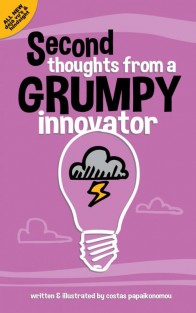 Second thoughts from a grumpy innovator