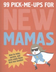 99 Pick-Me-Ups for New Mamas