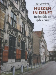 Huizen in Delft in de 16de en 17de eeuw • Huizen in Delft