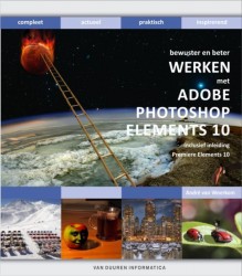 Bewuster en beter werken met Adobe photoshop elements 10