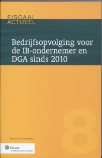Bedrijfsopvolging voor de IB-ondernemer en DGA in 2010 • Bedrijfsopvolging voor de IB-ondernemer en DGA in 2010 • Bedrijfsopvolging voor de IB-ondernemer en DGA in 2010