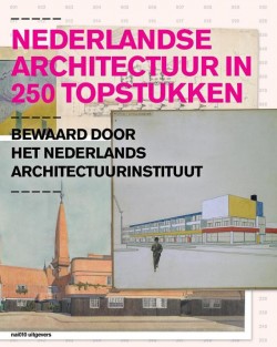 Nederlandse architectuur in 250 topstukken
