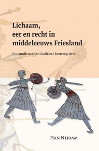 Lichaam, eer en recht in middeleeuws Friesland