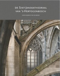 De Sint-Janskathedraal van 's-Hertogenbosch • Sint-Janskathedraal van 's-Hertogenbosch