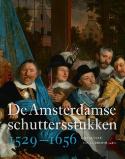 De Amsterdamse schuttersstukken 1529-1656