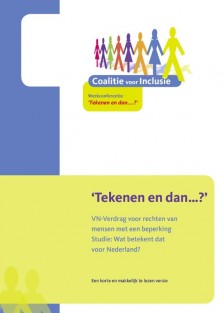 Tekenen en dan? VN-Verdrag voor rechten van mensen met een beperking Studie: Wat betekent dat voor Nederland?