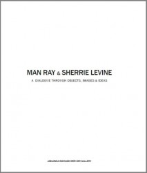 Man Ray & Sherrie Levine