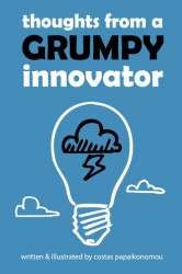 Thoughts from a grumpy innovator