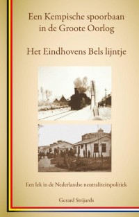Het Eindhovens Bels lijntje, een Kempische spoorbaan in de Groote Oorlog