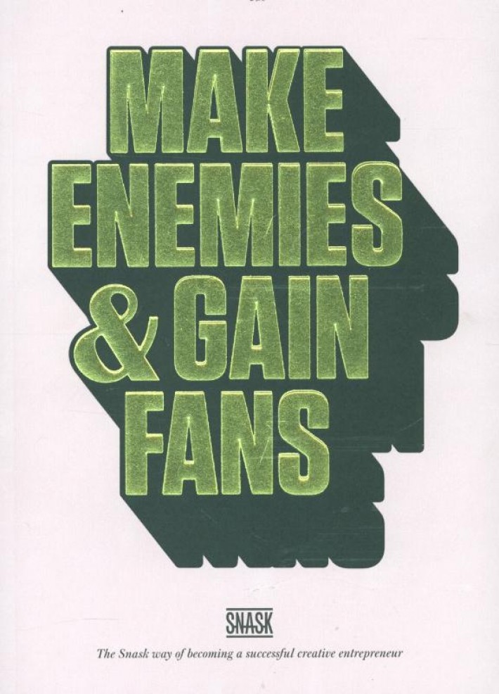 Make enemies and gain fans