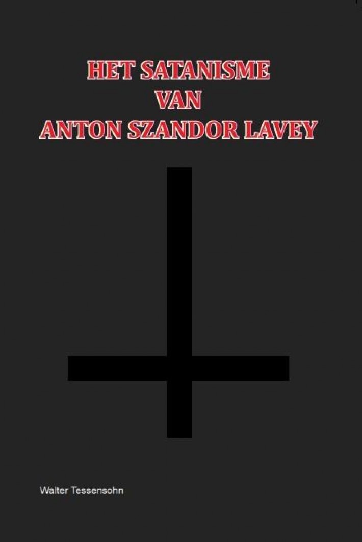 Het Satanisme van Anton Szandor LaVey • Het satanisme van Anton Szandor LaVey