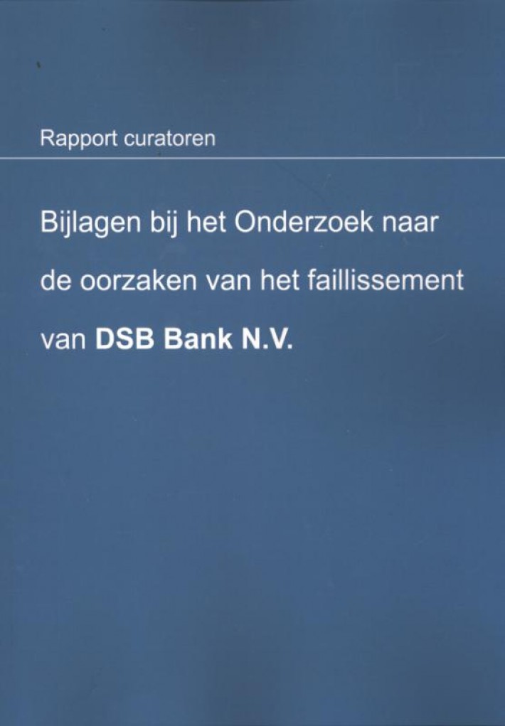Bijlagen bij het onderzoek naar de oorzaken van het faillissement van DSB Bank N.V.
