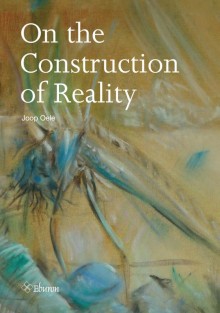 On the construction of reality
