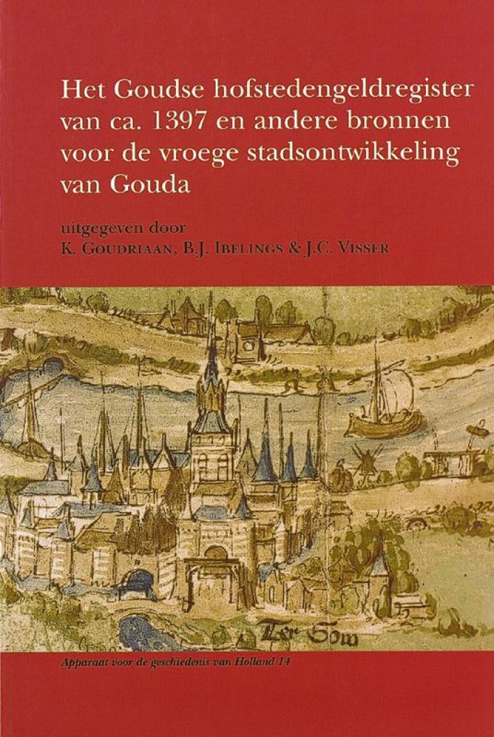 Het Goudse hofstedengeldregister van ca. 1397 en andere bronnen voor de vroege stadsontwikkeling van Gouda