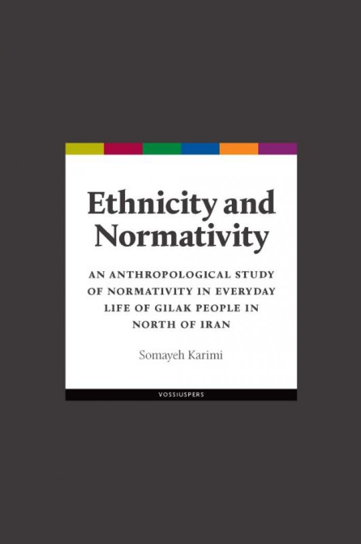 Ethnicity and Normativity. An anthropological study of normativity in everyday life of Gilak people in north of Iran
