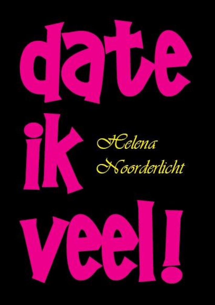 Date ik veel!