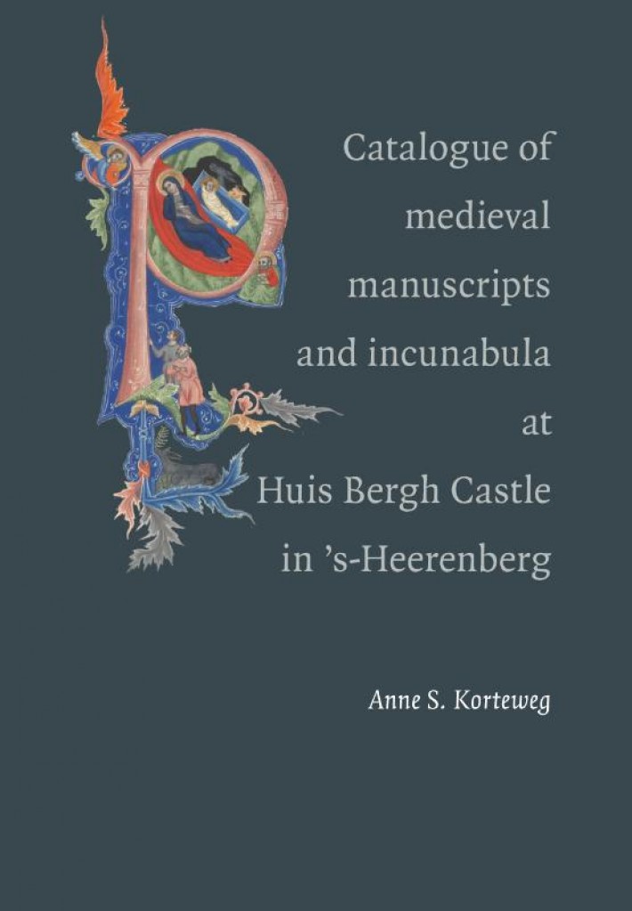 Catalogue of the medieval manuscripts and incunables at Huis Bergh Castle in ‘s-Heerenberg
