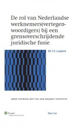 De rol van Nederlandse werknemers(vertegenwoordigers) bij een grensoverschrijdende juridische fusie • De rol van Nederlandse werknemers(vertegenwoordigers) bij een grensoverschrijdende juridische fusie