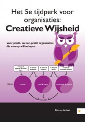Het 5-e tijdperk voor organisaties: Creatieve Wijsheid