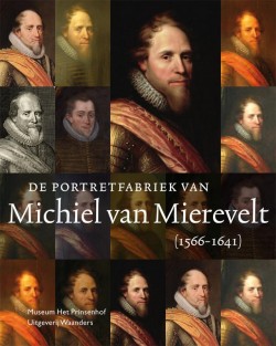 De portretfabriek van Michiel van Mierevelt (1566-1641)