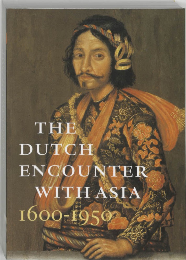 The Dutch Encounter with Asia 1600-1950