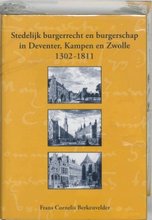 Stedelijk burgerrecht en burgerschap in Deventer, Kampen en Zwolle (1302-1811)
