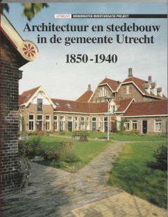 Architectuur en stedebouw in de gemeente Utrecht 1850-1940