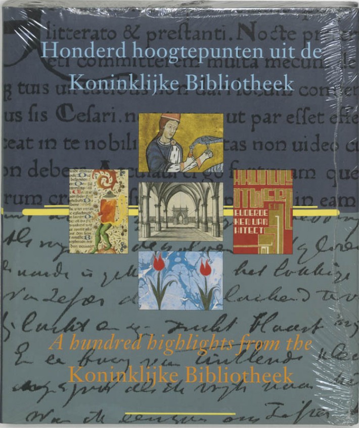 Honderd hoogtepunten uit de Koninklijke Bibliotheek A hundred highlights from the Koninklijke Bibliotheek
