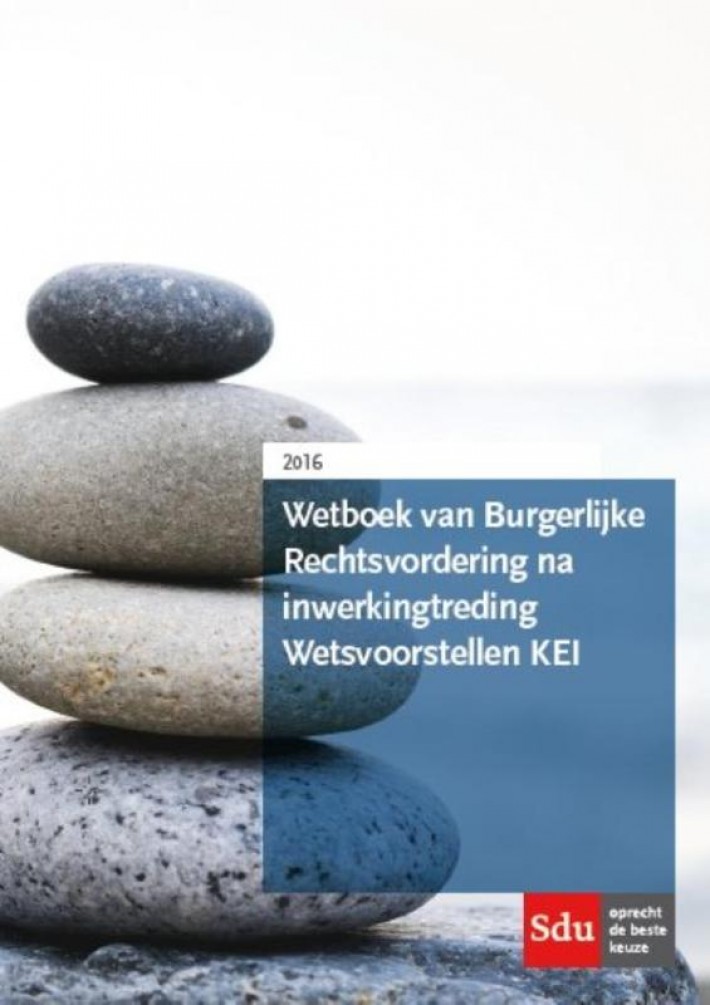 Wetboek van Burgerlijke Rechtsvordering na inwerkingtreding Wetsvoorstellen KEI