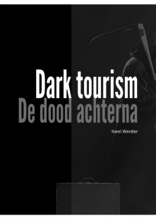 Dark Tourism, de dood achterna