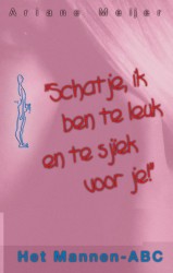 Schatje, ik ben te leuk en te sjiek voor je