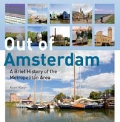 Out of Amsterdam, A Brief History of the Metropolitan Area