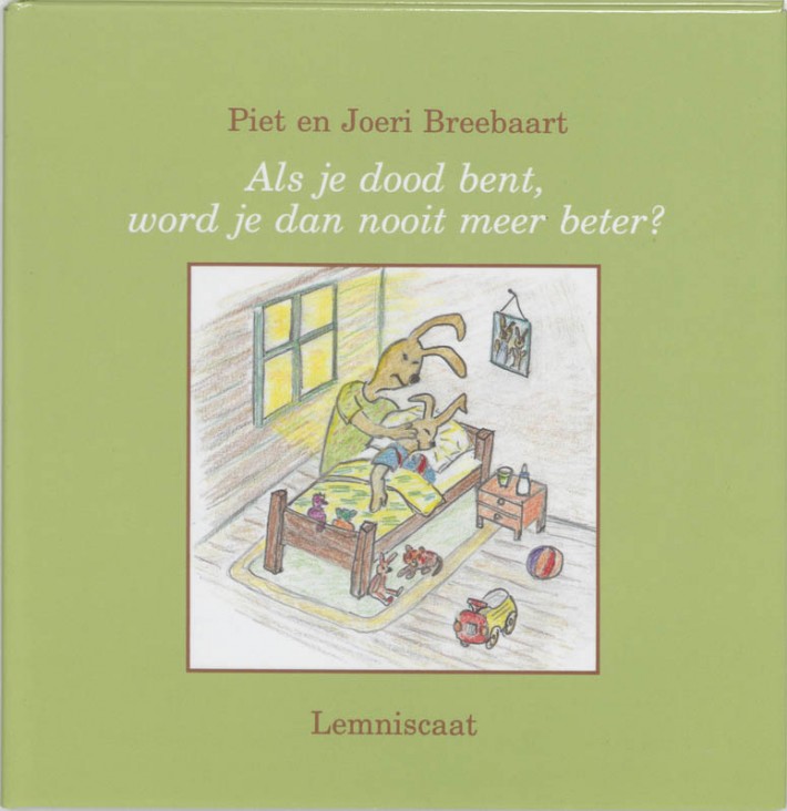 Als je dood bent word je dan nooit meer beter?