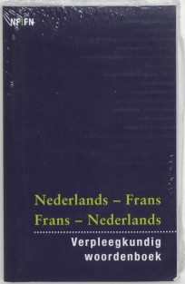 Verpleegkundig woordenboek Nederlands-Frans Frans-Nederlands