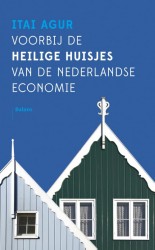 Voorbij de heilige huisjes van de Nederlandse economie