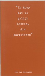 Ik hoop dat ze gelijk hebben, die christenen