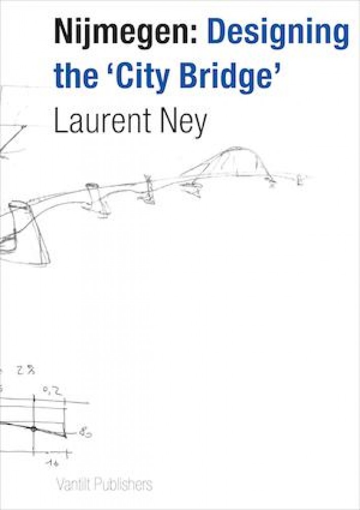 Nijmegen: designing the City Bridge