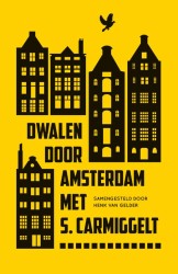 Dwalen door Amsterdam met S. Carmiggelt • Dwalen door Amsterdam met S. Carmiggelt