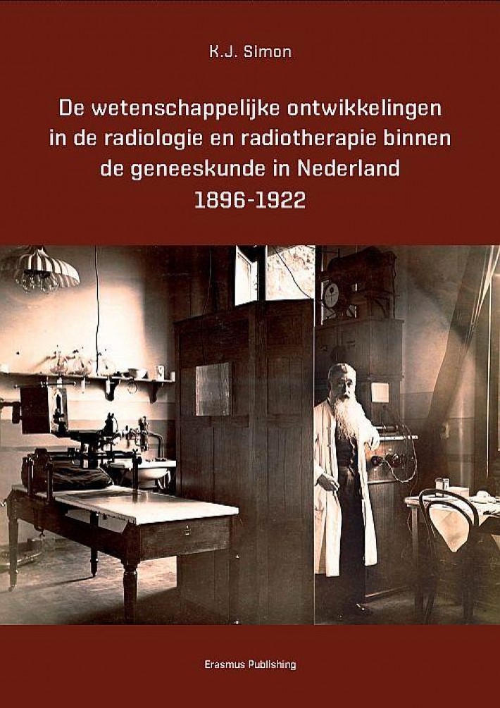 De wetenschappelijke ontwikkelingen in de radiologie en radiotherapie binnen de geneeskunde in Nederland 1896-1922