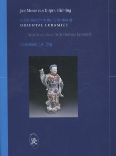 A selection from the collection of oriental ceramics; Een selectie uit de collectie Oosterse keramiek