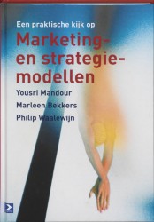 Een praktische kijk op Marketing- en strategiemodellen • Een praktische kijk op marketing- en strategiemodellen