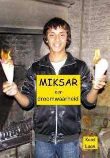 Miksar, een droomwaarheid