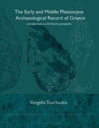 The Early and Middle Pleistocene Archaeological Record of Greece • The early and middle pleistocene archaeological record of greece