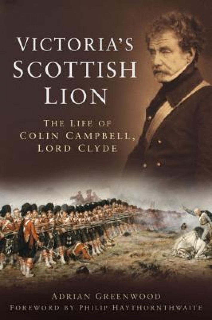 Victoria's Scottish Lion: The Life of Colin Campbell, Lord Clyde