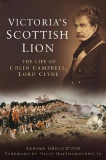 Victoria's Scottish Lion: The Life of Colin Campbell, Lord Clyde