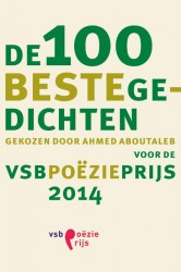 De 100 beste gedichten gekozen door Ahmed Aboutaleb voor de VSB poezieprijs 2014 • De 100 beste gedichten