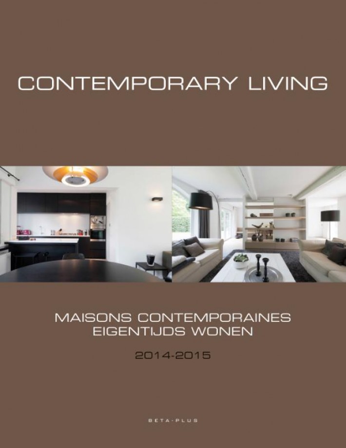 Contemporary living 2014-2015; Maisons contemporaines 2014-2015 - Eigentijds wonen 2014-2015